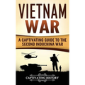 Vietnam War: A Captivating Guide to the Second Indochina War - Hardcover