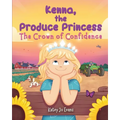 Kenna, the Produce Princess: The Crown of Confidence - Paperback