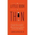 The Little Book of Thin: The Little Book of Thin: Foodtrainers Plan-It-to-Lose-It Solutions for Every Diet Dilemma - Paperback