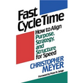 Fast Cycle Time: How to Align Purpose, Strategy, and Structure for Speed - Paperback
