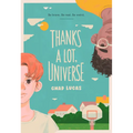 Thanks a Lot, Universe - Hardcover