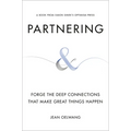 Partnering: Forge the Deep Connections That Make Great Things Happen - Hardcover