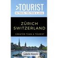 Greater Than a Tourist- Zurich Switzerland: 50 Travel Tips from a Local - Paperback