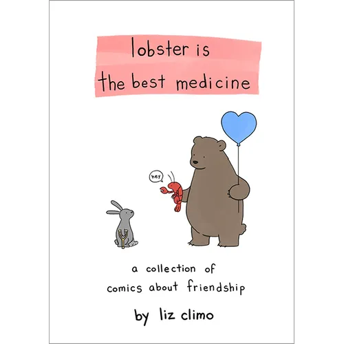 Lobster Is the Best Medicine: A Collection of Comics about Friendship - Hardcover