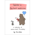 Lobster Is the Best Medicine: A Collection of Comics about Friendship - Hardcover