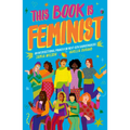 This Book Is Feminist: An Intersectional Primer for Next-Gen Changemakers - Paperback