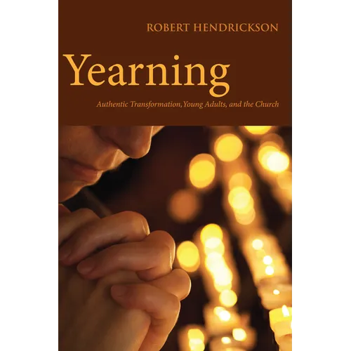 Yearning: Authentic Transformation, Young Adults, and the Church - Paperback