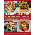 The Heart Healthy Plant-Based Cookbook: Over 100 Recipes for Lowering Blood Pressure, Reversing Heart Disease & Cardiac Recovery - Paperback