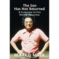 The Son Has Not Returned: A Surgeon In His Native Malaysia - Paperback
