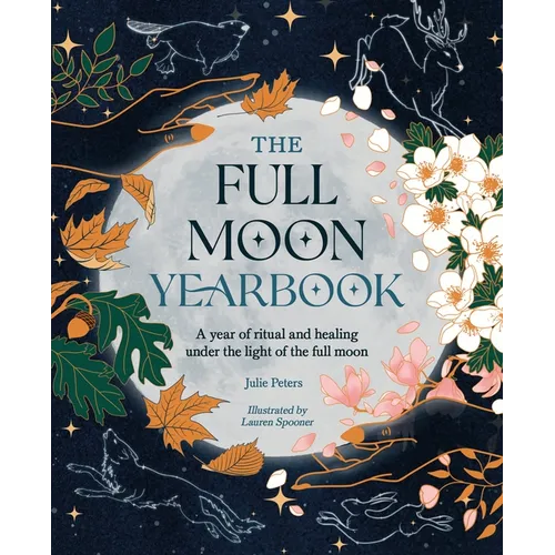 The Full Moon Yearbook: A Year of Ritual and Healing Under the Light of the Full Moon. - Paperback