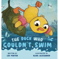 The Duck Who Couldn't Swim: A Picture Book About Being Brave for Kids Ages 4-8 - Hardcover