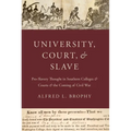 University, Court, and Slave: Pro-Slavery Thought in Southern Colleges and Courts and the Coming of Civil War - Paperback