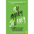 My Money Journey: How 30 People Found Financial Freedom - And You Can Too - Paperback