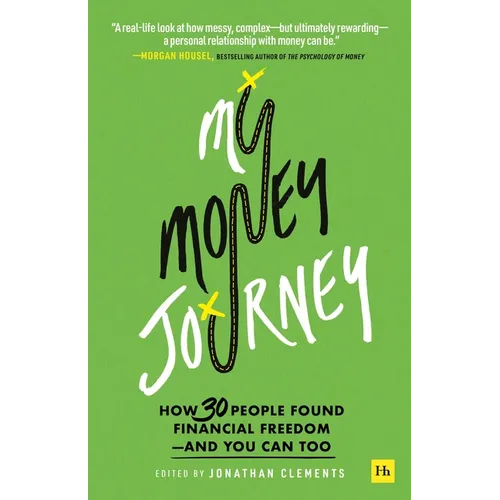 My Money Journey: How 30 People Found Financial Freedom - And You Can Too - Paperback