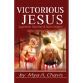 Victorious Jesus: Supreme Teacher & Non-Violent Rebel With a Cause! - Hardcover