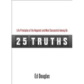 25 Truths: Life Principles of the Happiest and Most Successful Among Us - Paperback
