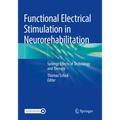 Functional Electrical Stimulation in Neurorehabilitation: Synergy Effects of Technology and Therapy - Paperback