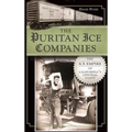 The Puritan Ice Companies: The Ice Empire of California's Central Coast - Hardcover
