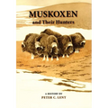 Muskoxen and Their Hunters: A History Volume 5 - Hardcover
