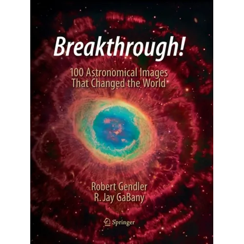 Breakthrough!: 100 Astronomical Images That Changed the World - Paperback