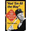 "Had 'Em All the Way": The 1960 Pittsburgh Pirates - Paperback