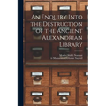 An Enquiry Into the Destruction of the Ancient Alexandrian Library - Paperback