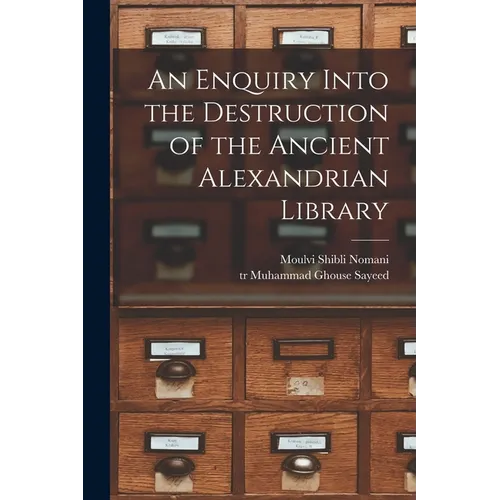 An Enquiry Into the Destruction of the Ancient Alexandrian Library - Paperback