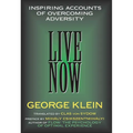 Live Now: Inspiring Accounts of Overcoming Adversity - Hardcover