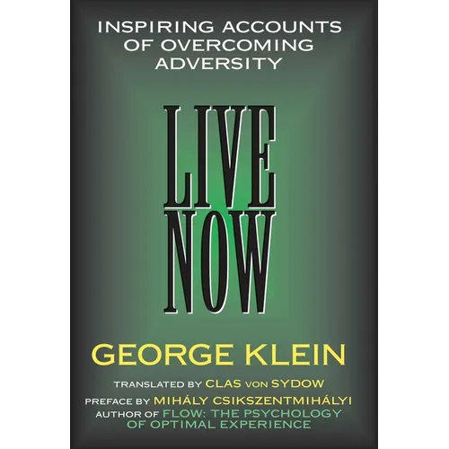 Live Now: Inspiring Accounts of Overcoming Adversity - Hardcover