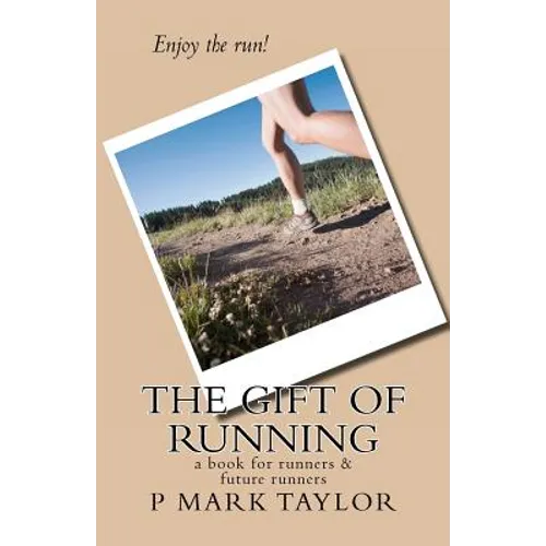 The Gift of Running: a book for runners and future runners - Paperback