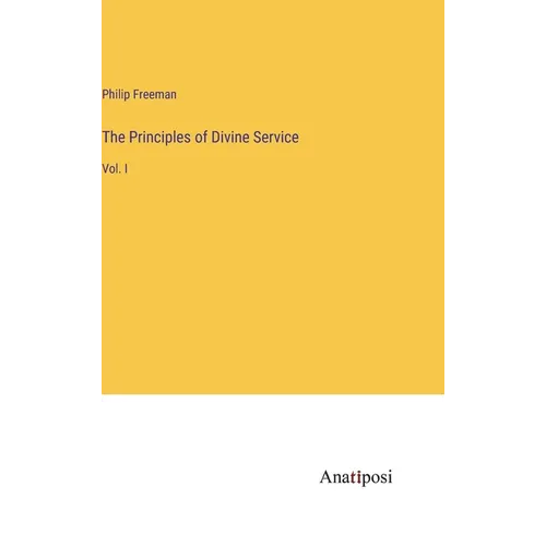 The Principles of Divine Service: Vol. I - Hardcover