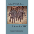 Unless WE Tell It . . . It Never Gets Told! - Paperback