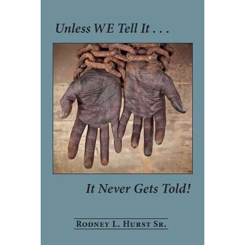 Unless WE Tell It . . . It Never Gets Told! - Paperback
