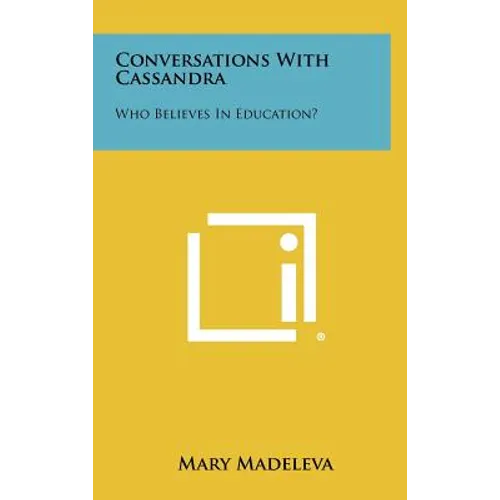 Conversations with Cassandra: Who Believes in Education? - Hardcover