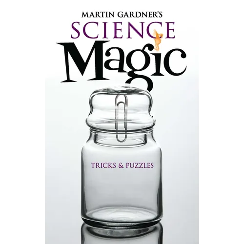 Martin Gardner's Science Magic: Tricks & Puzzles - Paperback