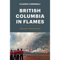 British Columbia in Flames: Stories from a Blazing Summer - Paperback
