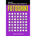 Futoshiki: 250 Easy Challenging Logic Puzzles 7x7 - Paperback