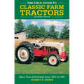 The Field Guide to Classic Farm Tractors, Expanded Edition: More Than 400 Models from 1900 to 1990 - Hardcover