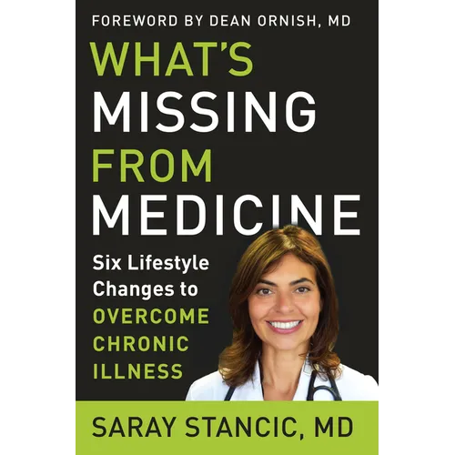 What's Missing from Medicine: Six Lifestyle Changes to Overcome Chronic Illness - Hardcover
