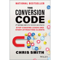 The Conversion Code: Stop Chasing Leads and Start Attracting Clients - Hardcover