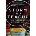 Storm in a Teacup: The Physics of Everyday Life - Paperback