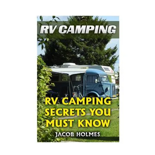 RV Camping: RV Camping Secrets Ypu Must Know - Paperback