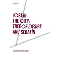 Lost in the City: Tree of Desire and Serafin: Two novels by Ignacio Solares - Paperback