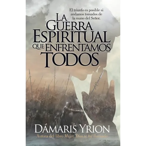 La Guerra Espiritual Que Enfrentamos Todos - Paperback