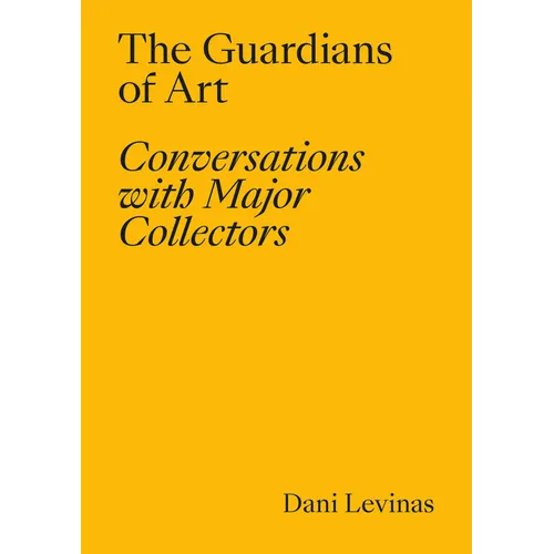 The Guardians of Art: Conversations with Major Collectors - Paperback