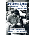 PT Boat Bases: Volume 1: Pacific - Hardcover