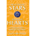 Shattered Stars Healing Hearts: Unraveling My Father's Holocaust Survival Story - Hardcover