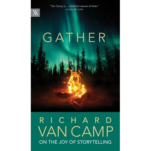 Gather: Richard Van Camp on the Joy of Storytelling - Paperback