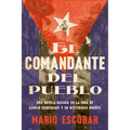 Village Commander, the \ El Comandante del Pueblo: Una Novela Basada En La Vida de Camilo Cienfuegos Y Su Misteriosa Muerte - Paperback