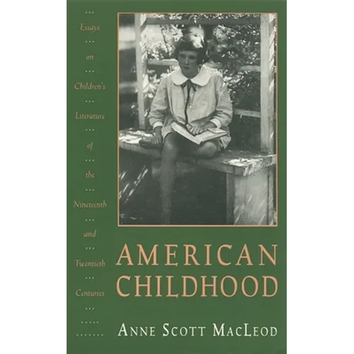 American Childhood: Essays on Children's Literature of the Nineteenth and Twentieth Centuries. - Paperback